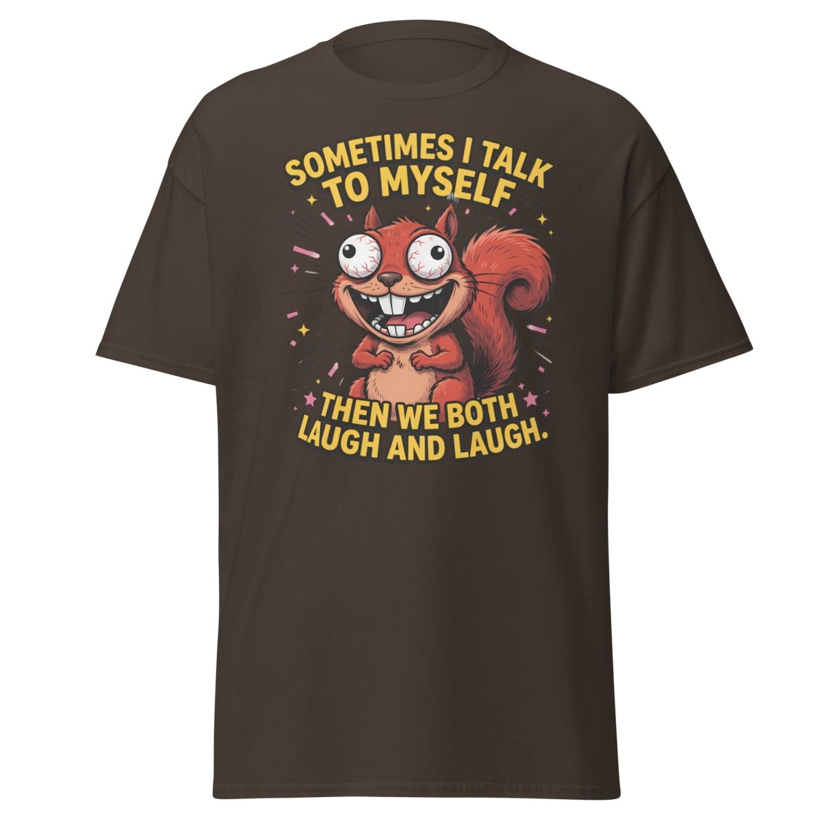 Funny Squirrel Talk To Myself T-Shirt | Sarcastic Humor Tee - Dark Chocolate - TeeRipple