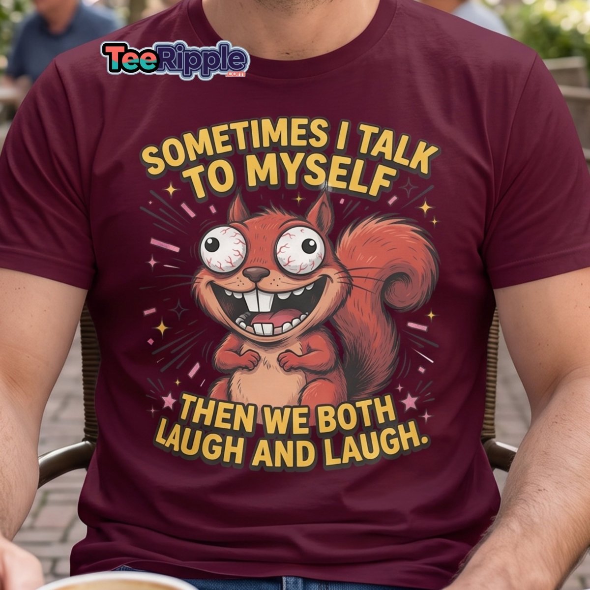 Funny Squirrel Talk To Myself T-Shirt | Sarcastic Humor Tee - Maroon - TeeRipple