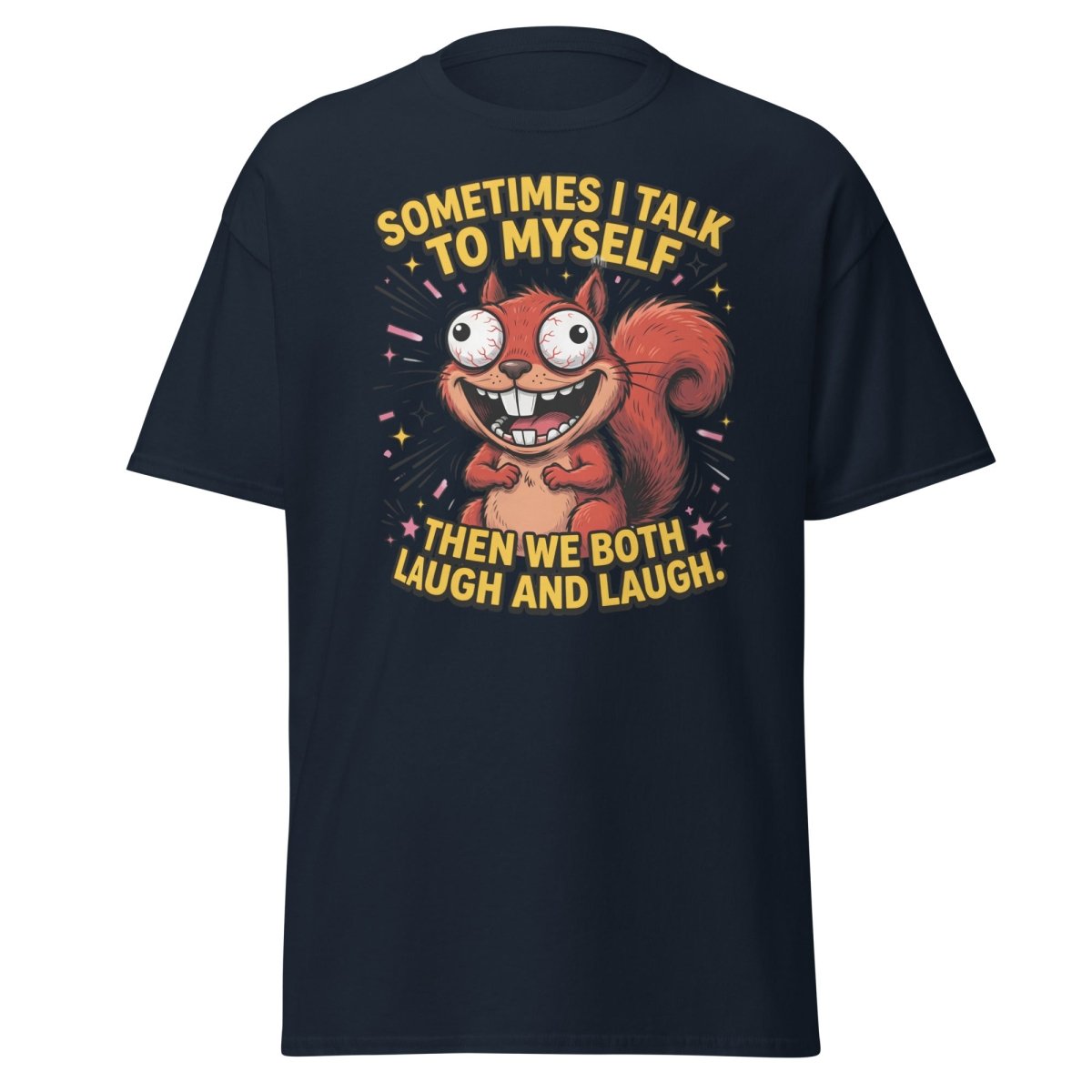 Funny Squirrel Talk To Myself T-Shirt | Sarcastic Humor Tee - Navy - TeeRipple