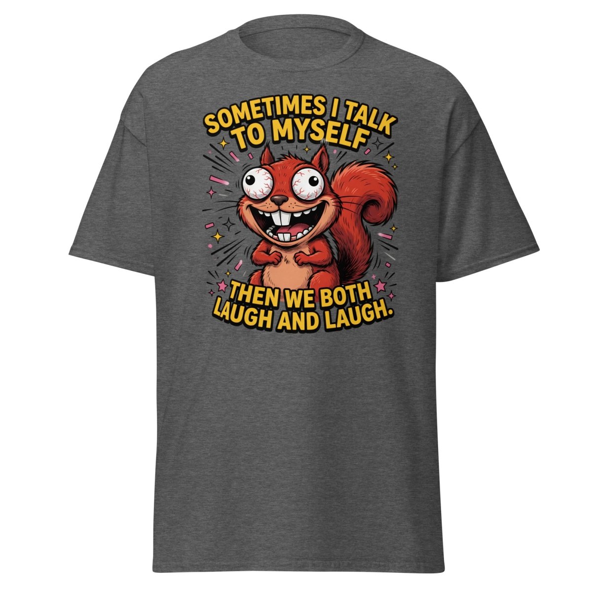 Funny Squirrel Talk To Myself T-Shirt | Sarcastic Humor Tee - Dark Heather - TeeRipple