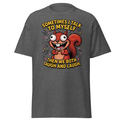 Funny Squirrel Talk To Myself T-Shirt | Sarcastic Humor Tee - Dark Heather - TeeRipple