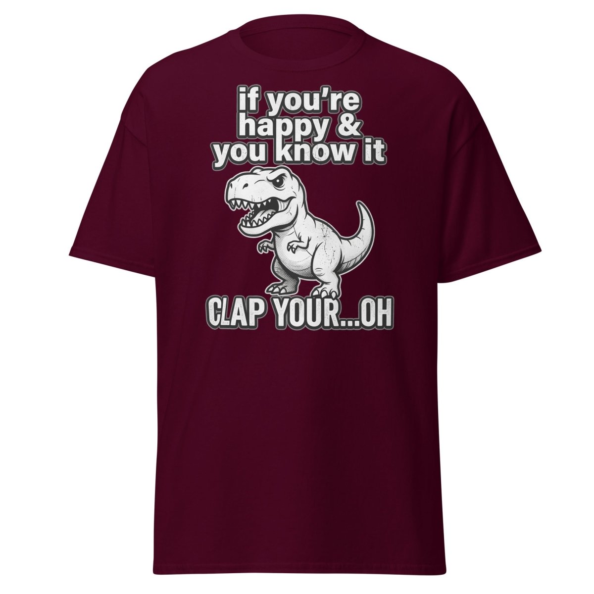 Funny T-Rex Clap Your...Oh T-Shirt – Short Arms Song Meme - Maroon - TeeRipple