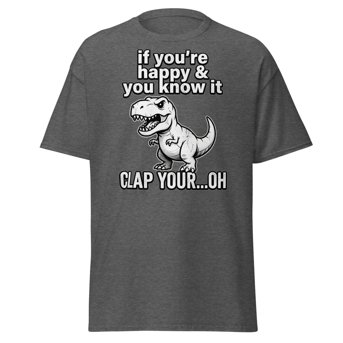 Funny T-Rex Clap Your...Oh T-Shirt – Short Arms Song Meme - Dark Heather - TeeRipple