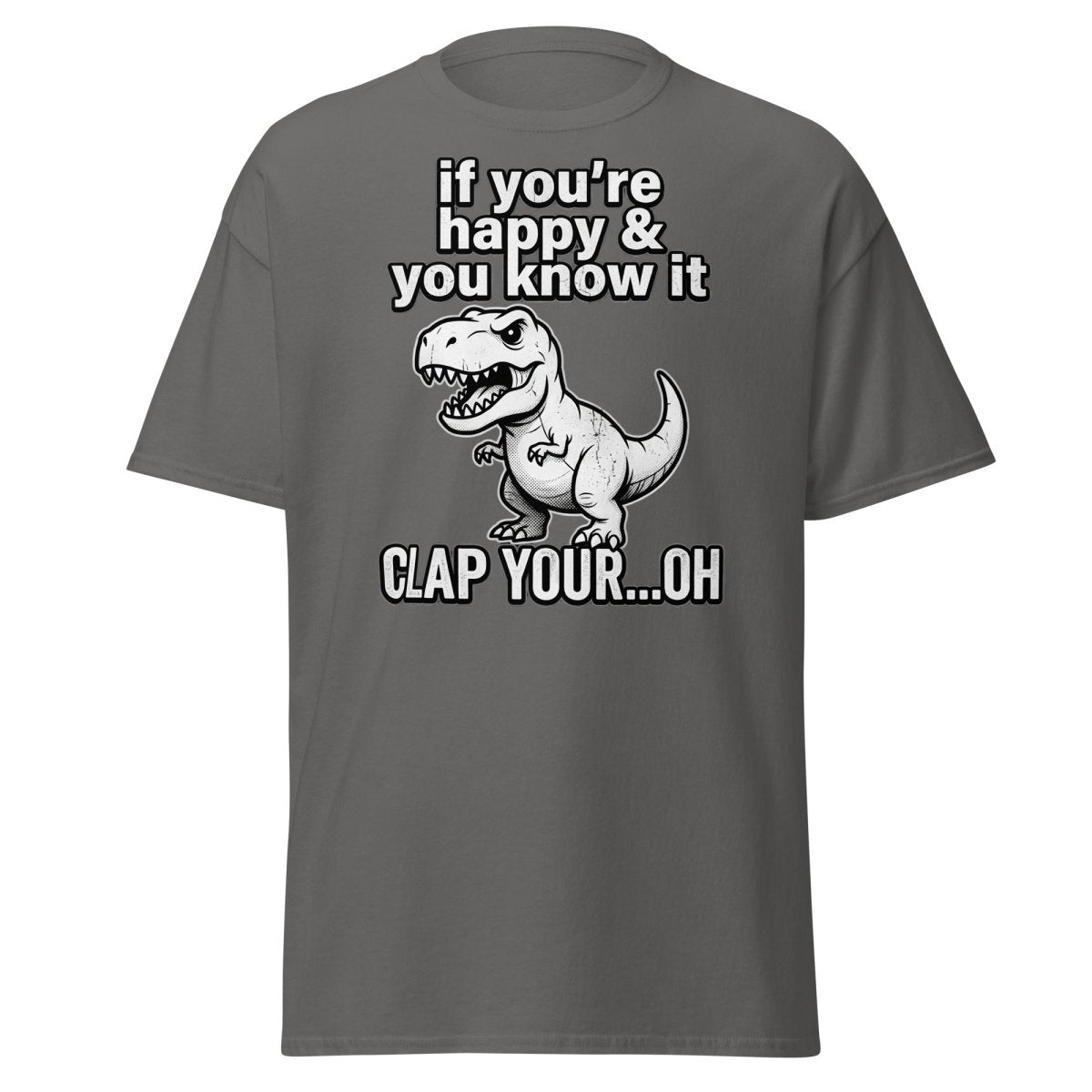Funny T-Rex Clap Your...Oh T-Shirt – Short Arms Song Meme - Charcoal - TeeRipple