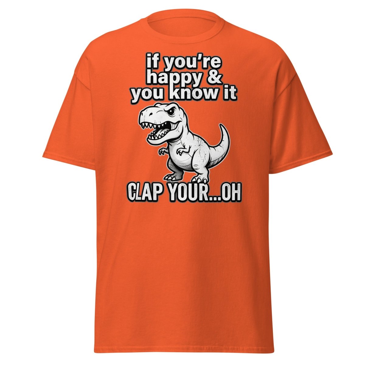 Funny T-Rex Clap Your...Oh T-Shirt – Short Arms Song Meme - Orange - TeeRipple