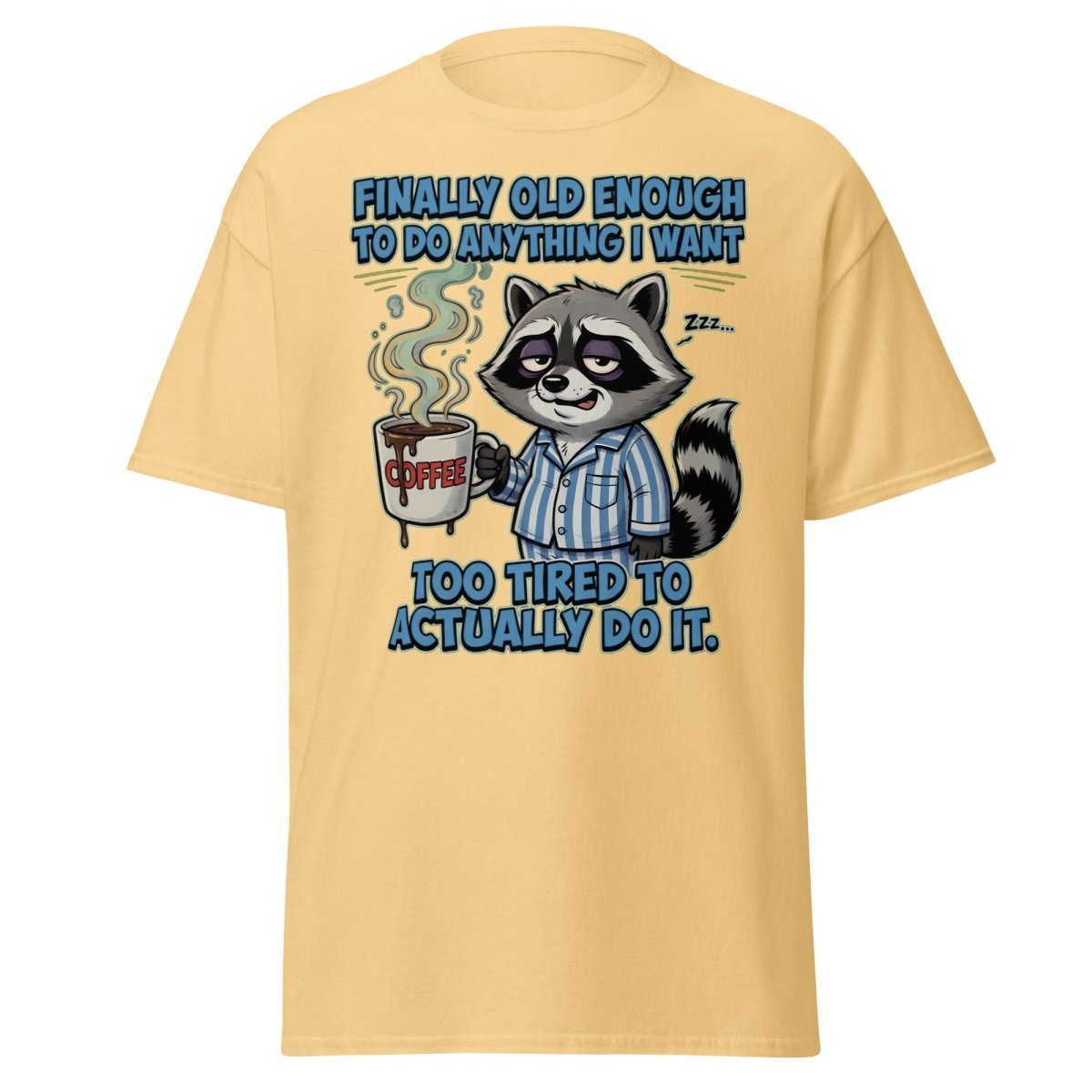 Funny Tired Raccoon T-Shirt - Old Enough But Too Tired - Yellow Haze - TeeRipple