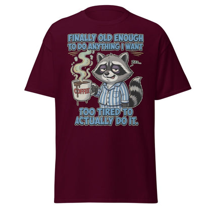 Funny Tired Raccoon T-Shirt - Old Enough But Too Tired - Maroon - TeeRipple