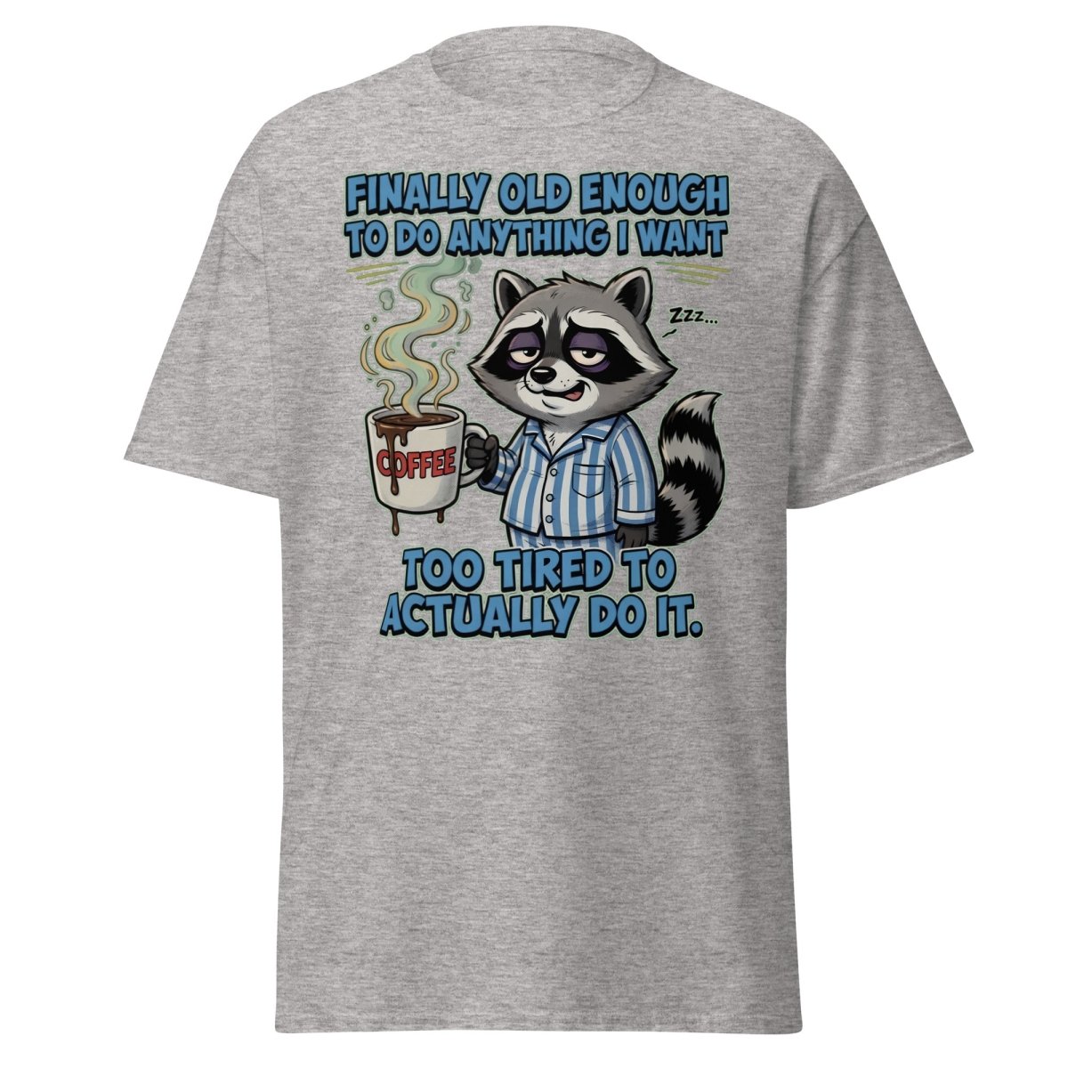Funny Tired Raccoon T-Shirt - Old Enough But Too Tired - Sport Grey - TeeRipple