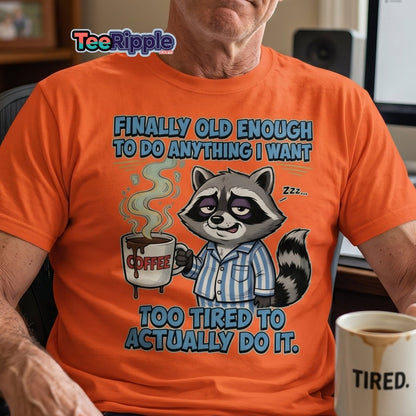 Funny Tired Raccoon T-Shirt - Old Enough But Too Tired - Maroon - TeeRipple