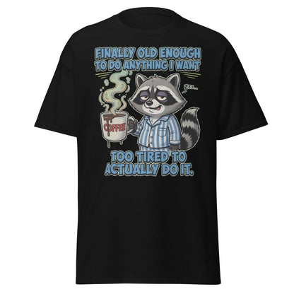 Funny Tired Raccoon T-Shirt - Old Enough But Too Tired - Black - TeeRipple