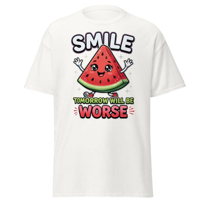 Funny Watermelon T-Shirt - Smile Tomorrow Will Be Worse - White - TeeRipple