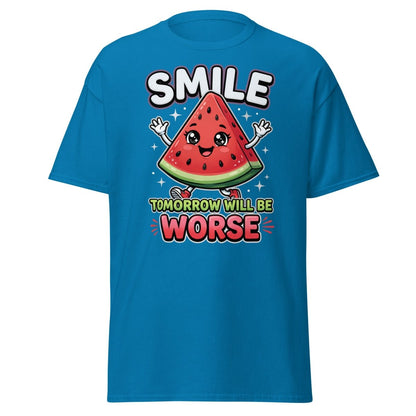 Funny Watermelon T-Shirt - Smile Tomorrow Will Be Worse - Sapphire - TeeRipple