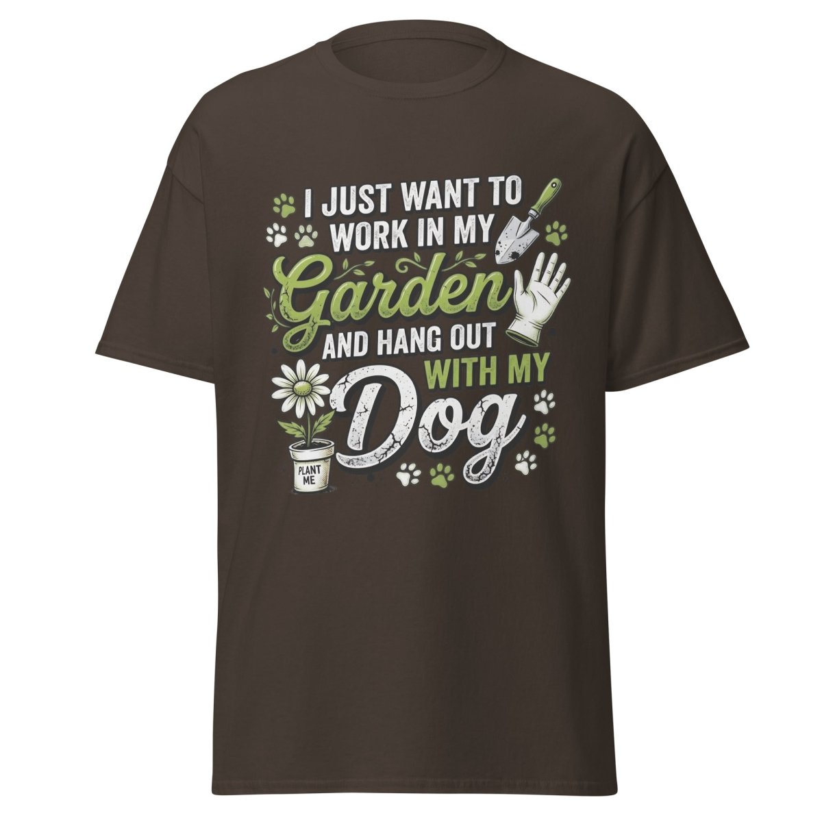 Garden Dog Lover T-Shirt - Work In My Garden Tee - Dark Chocolate - TeeRipple