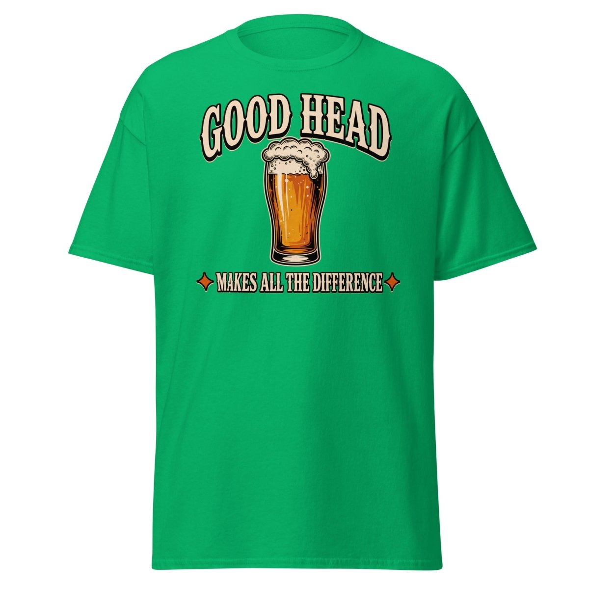 Good Head Makes All The Difference Beer Tee - Irish Green - TeeRipple