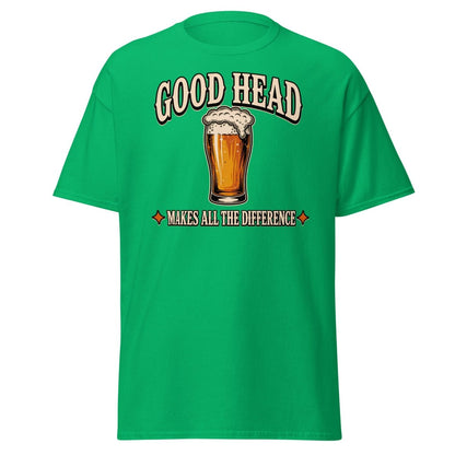 Good Head Makes All The Difference Beer Tee - Irish Green - TeeRipple