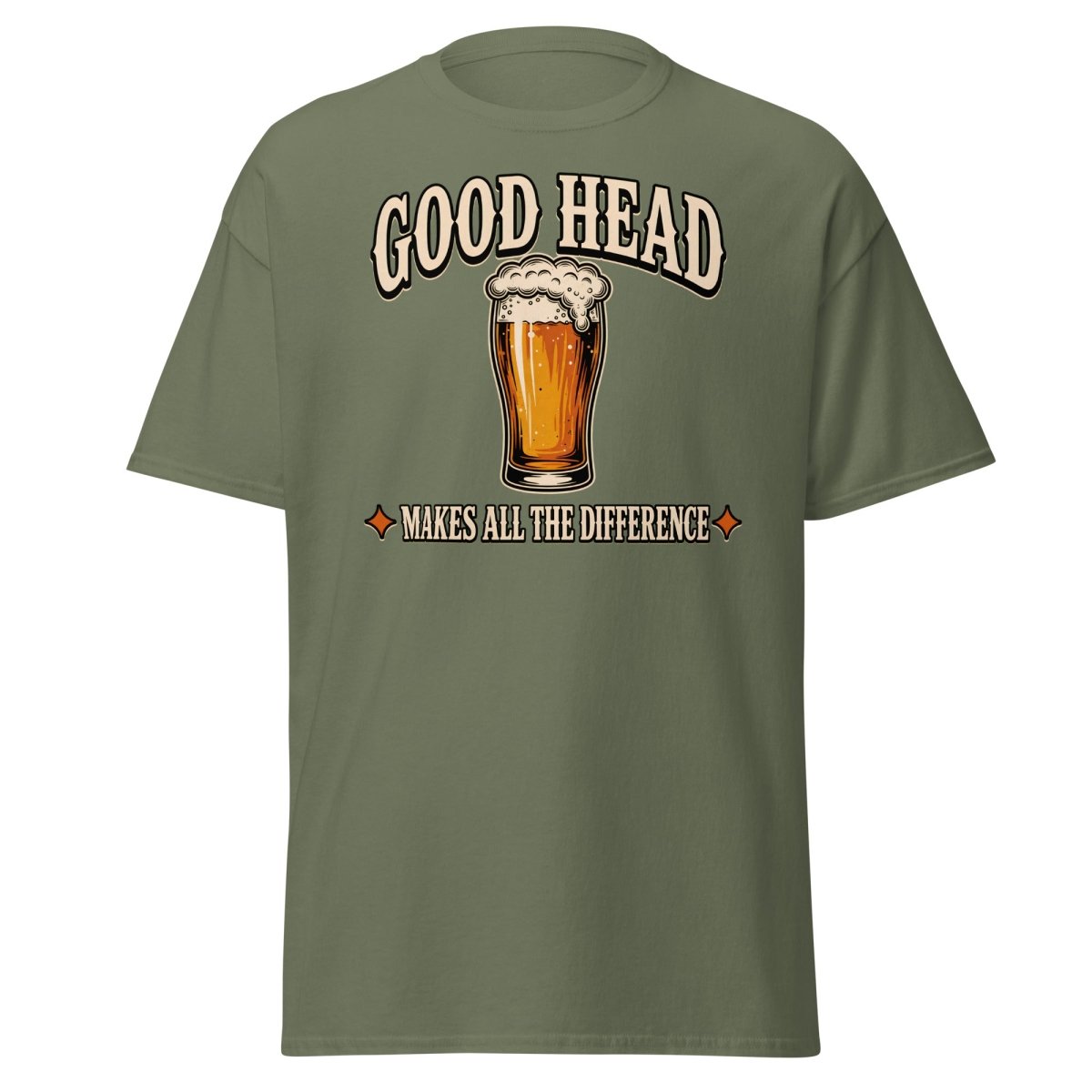 Good Head Makes All The Difference Beer Tee - Military Green - TeeRipple