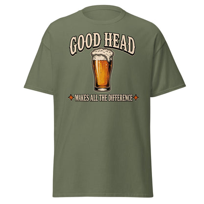 Good Head Makes All The Difference Beer Tee - Military Green - TeeRipple