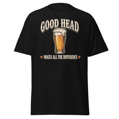 Good Head Makes All The Difference Beer Tee - Black - TeeRipple