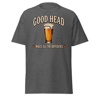 Good Head Makes All The Difference Beer Tee - Dark Heather - TeeRipple