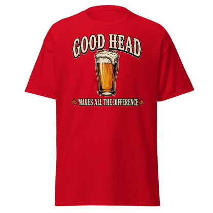 Good Head Makes All The Difference Beer Tee - Red - TeeRipple