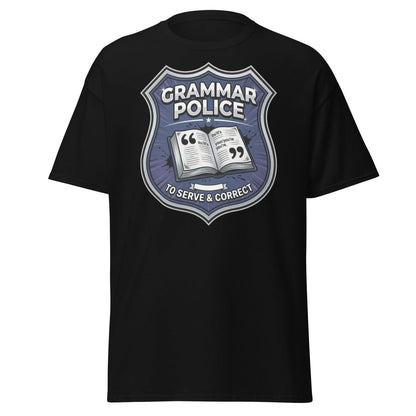 Grammar Police To Serve & Correct Funny T-Shirt - Black - TeeRipple