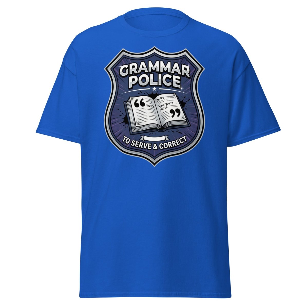 Grammar Police To Serve & Correct Funny T-Shirt - Royal - TeeRipple