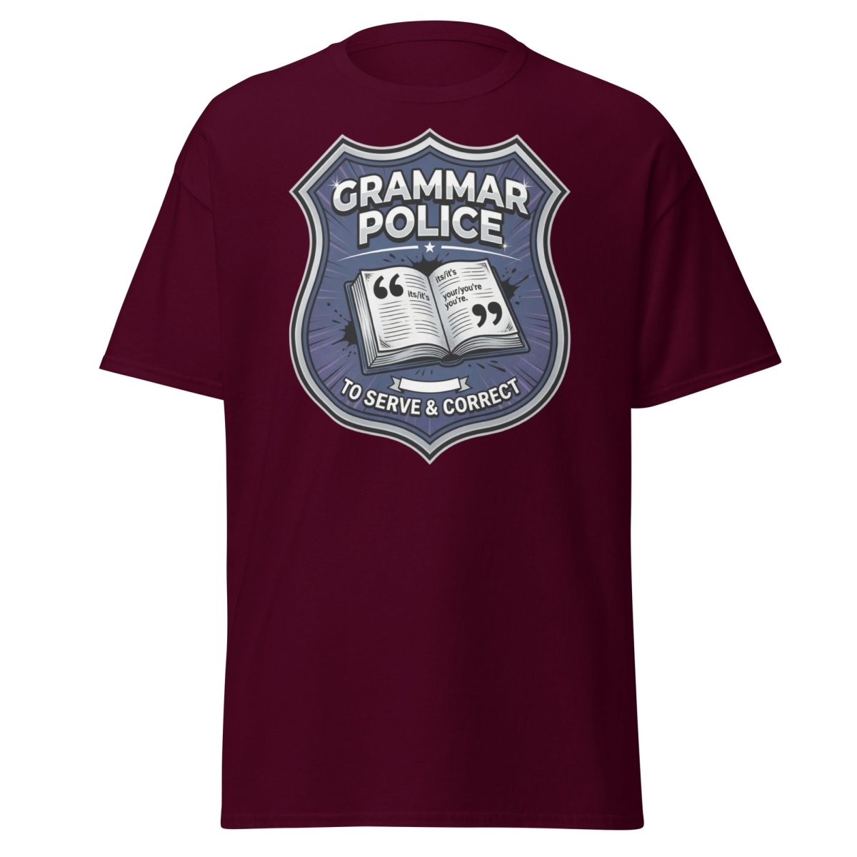 Grammar Police To Serve & Correct Funny T-Shirt - Maroon - TeeRipple