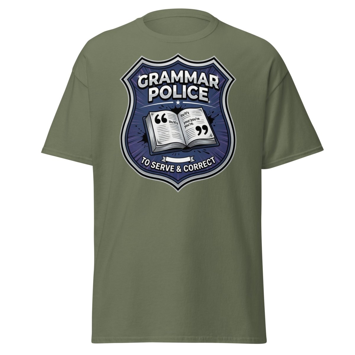 Grammar Police To Serve & Correct Funny T-Shirt - Military Green - TeeRipple
