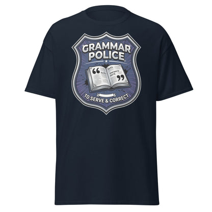 Grammar Police To Serve & Correct Funny T-Shirt - Navy - TeeRipple