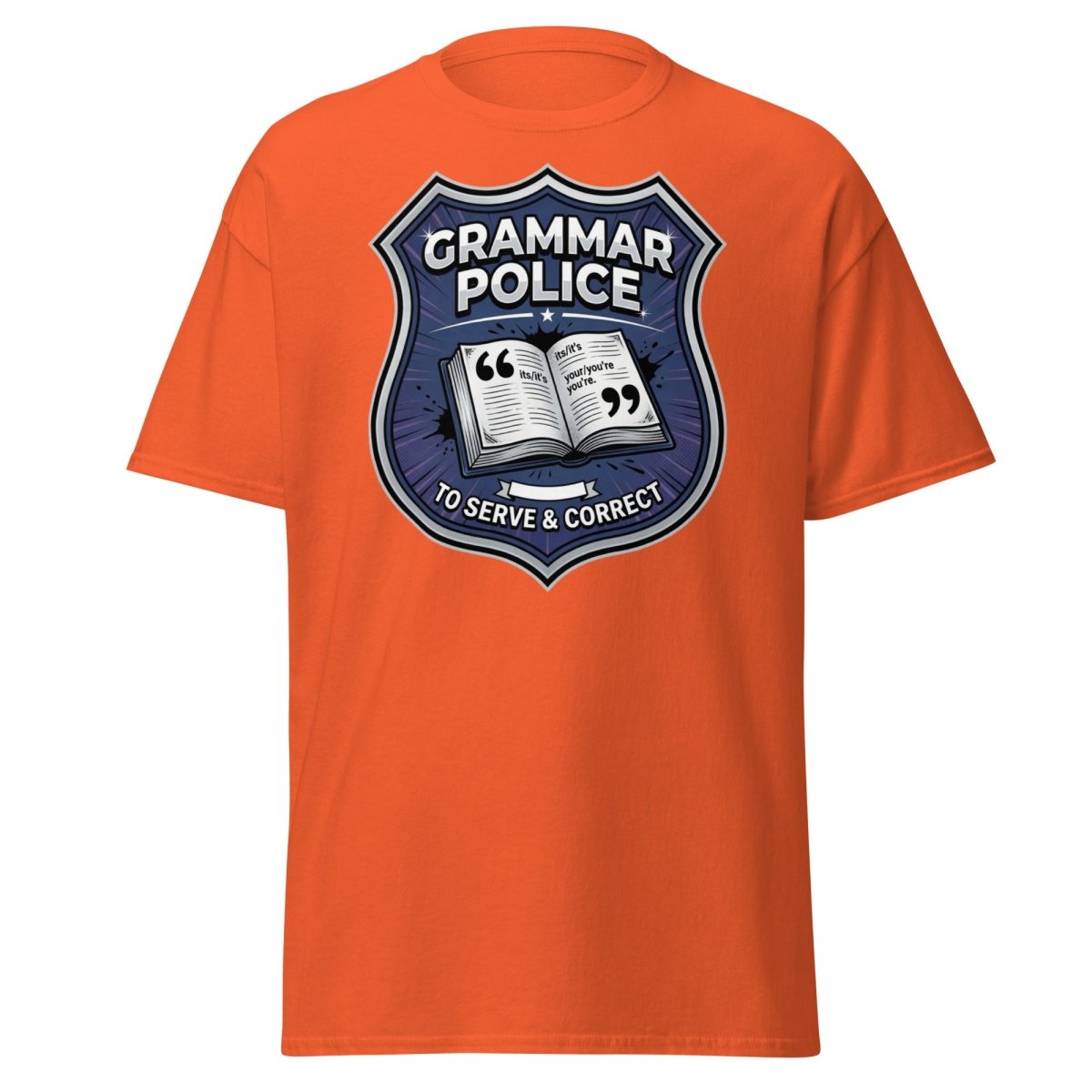 Grammar Police To Serve & Correct Funny T-Shirt - Orange - TeeRipple