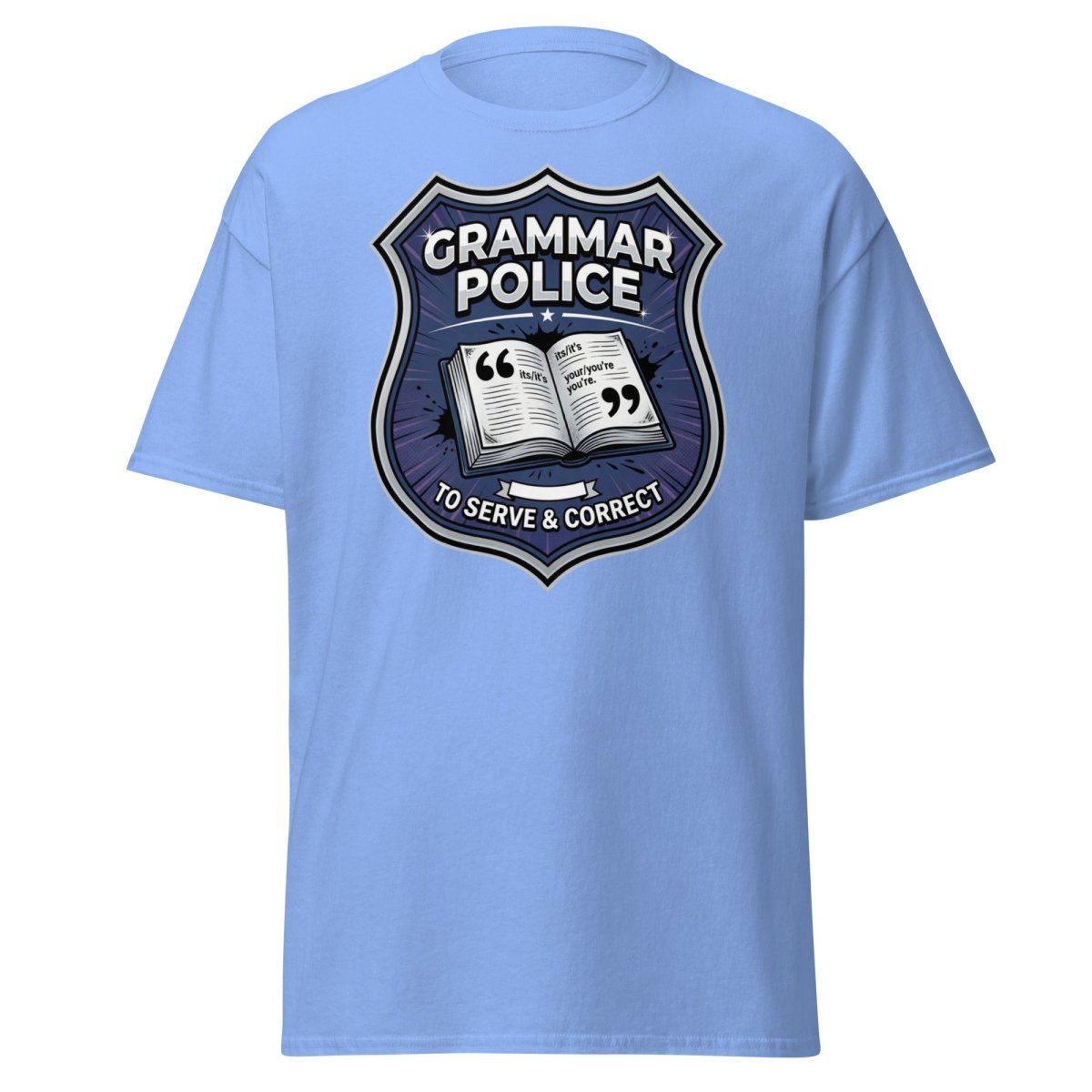 Grammar Police To Serve & Correct Funny T-Shirt - Carolina Blue - TeeRipple