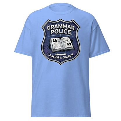 Grammar Police To Serve & Correct Funny T-Shirt - Carolina Blue - TeeRipple