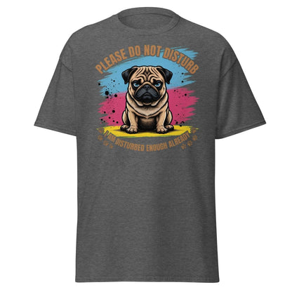 Grumpy Pug Do Not Disturb T-Shirt Funny Dog Tee - Dark Heather - TeeRipple