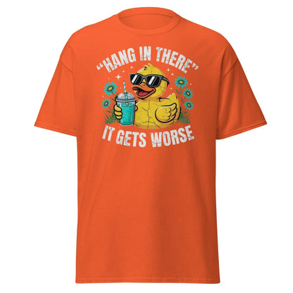 Hang In There It Gets Worse Duck T-Shirt | Funny Sarcastic Tee - Orange - TeeRipple