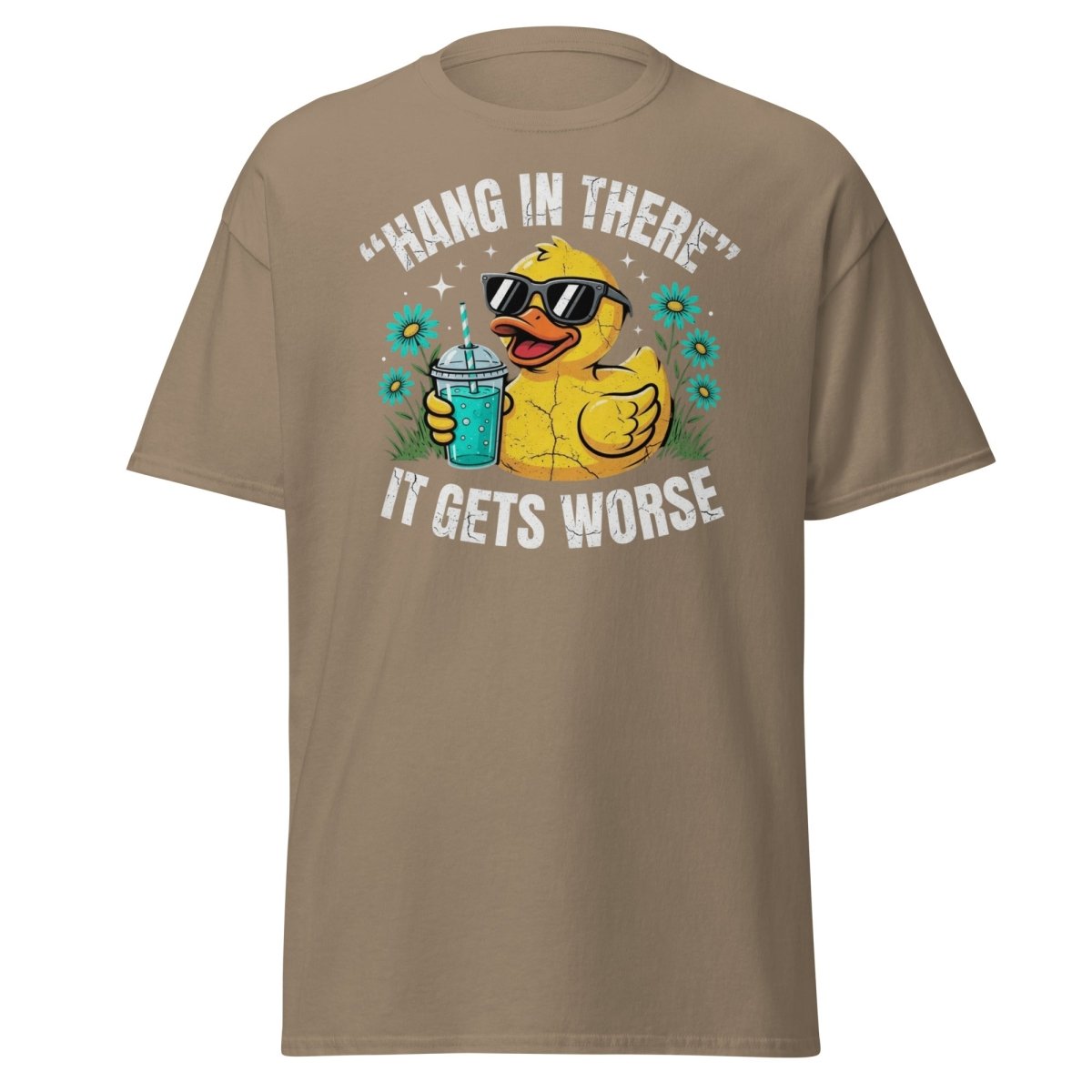 Hang In There It Gets Worse Duck T-Shirt | Funny Sarcastic Tee - Brown Savana - TeeRipple