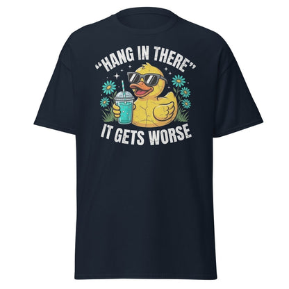 Hang In There It Gets Worse Duck T-Shirt | Funny Sarcastic Tee - Navy - TeeRipple