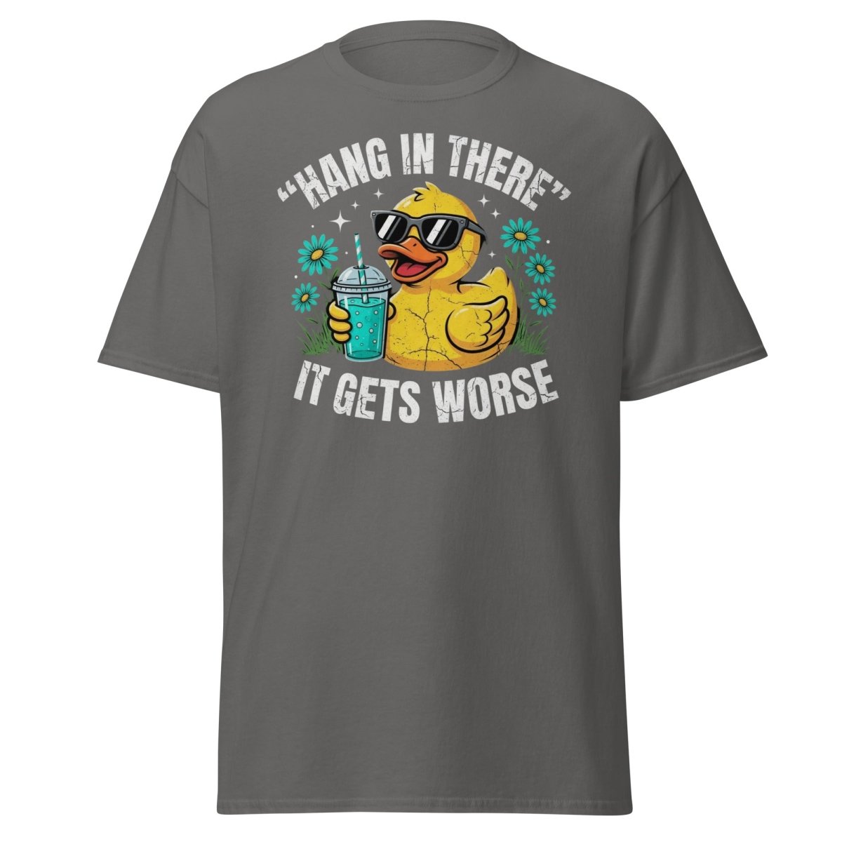 Hang In There It Gets Worse Duck T-Shirt | Funny Sarcastic Tee - Charcoal - TeeRipple