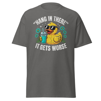Hang In There It Gets Worse Duck T-Shirt | Funny Sarcastic Tee - Charcoal - TeeRipple
