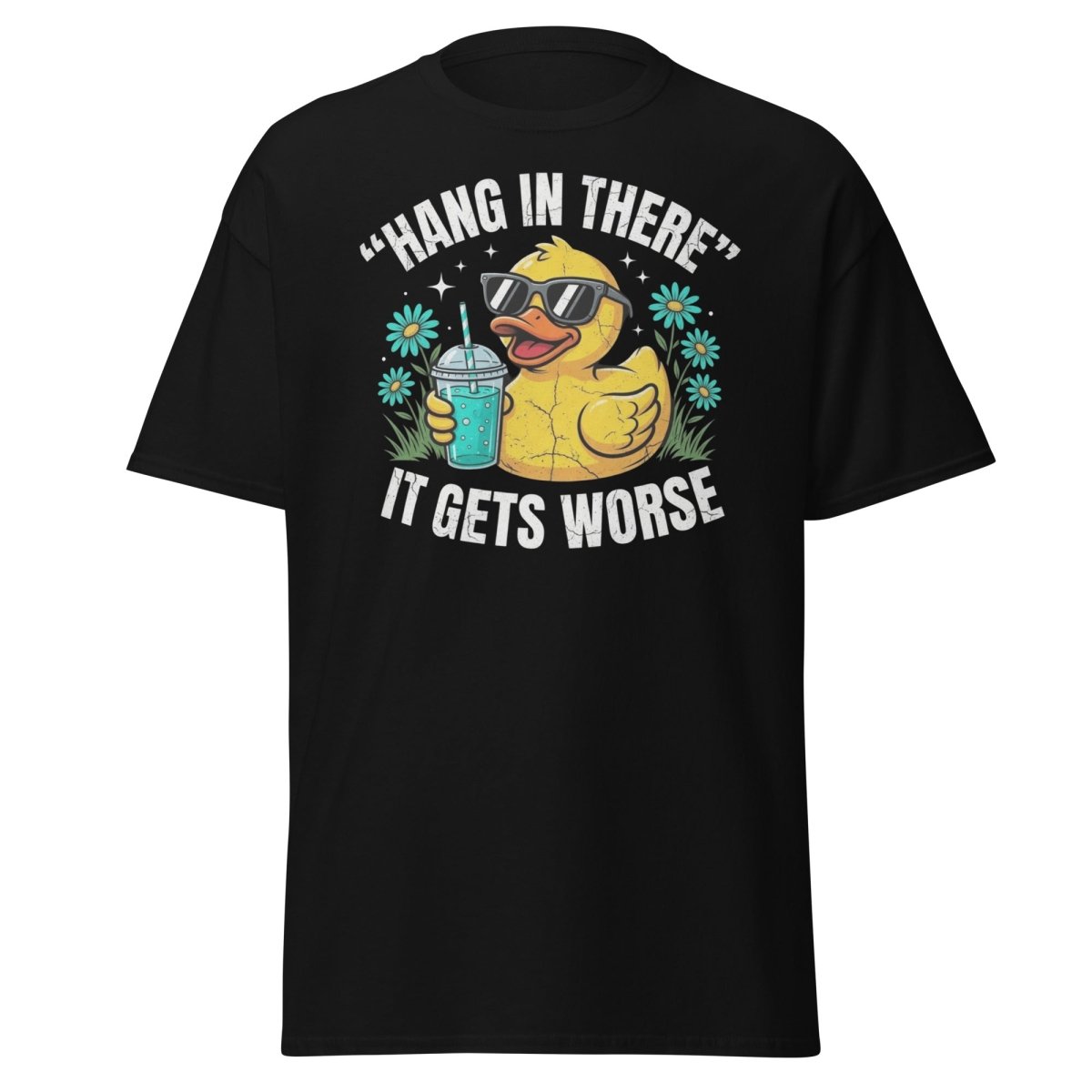 Hang In There It Gets Worse Duck T-Shirt | Funny Sarcastic Tee - Black - TeeRipple