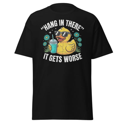 Hang In There It Gets Worse Duck T-Shirt | Funny Sarcastic Tee - Black - TeeRipple