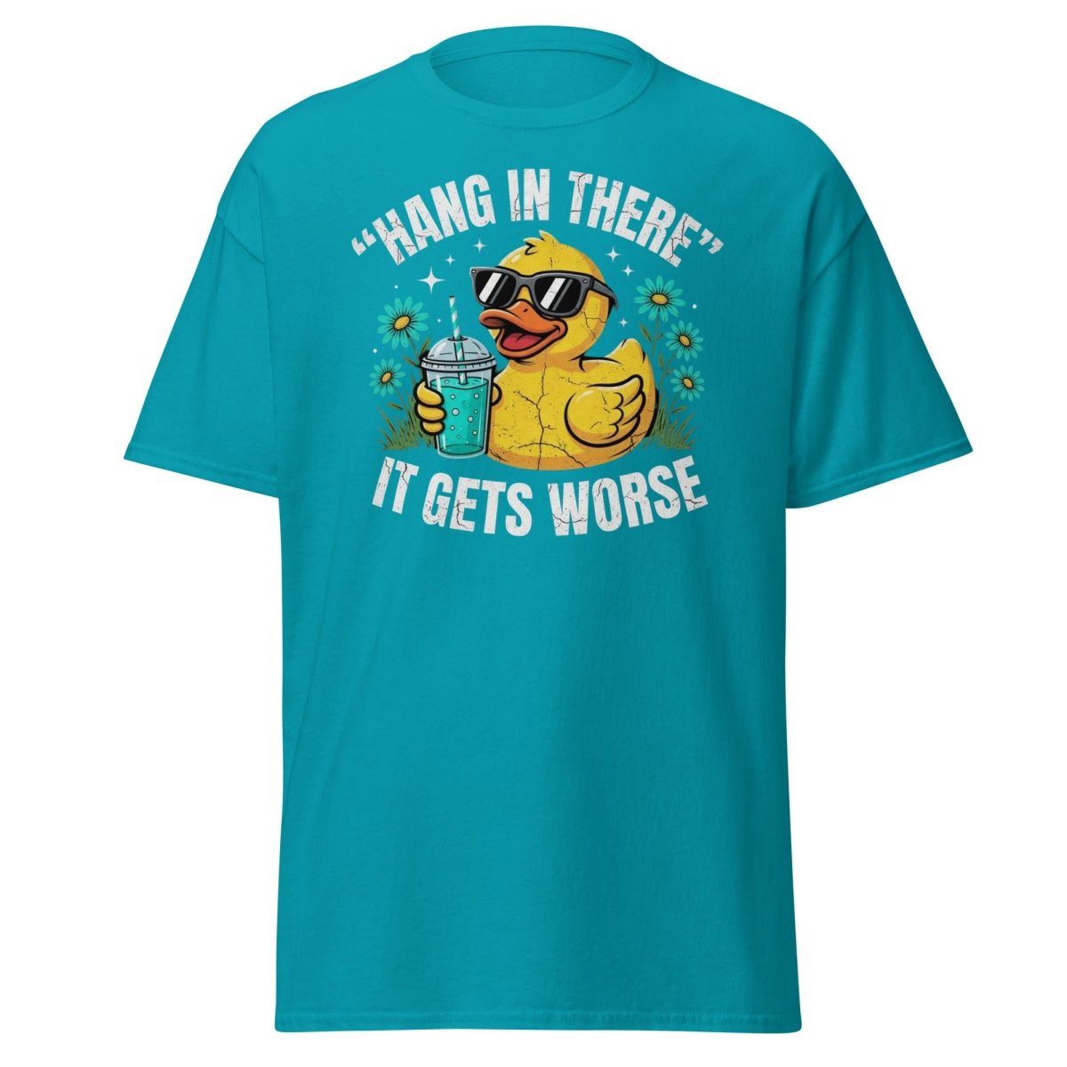 Hang In There It Gets Worse Duck T-Shirt | Funny Sarcastic Tee - Tropical Blue - TeeRipple