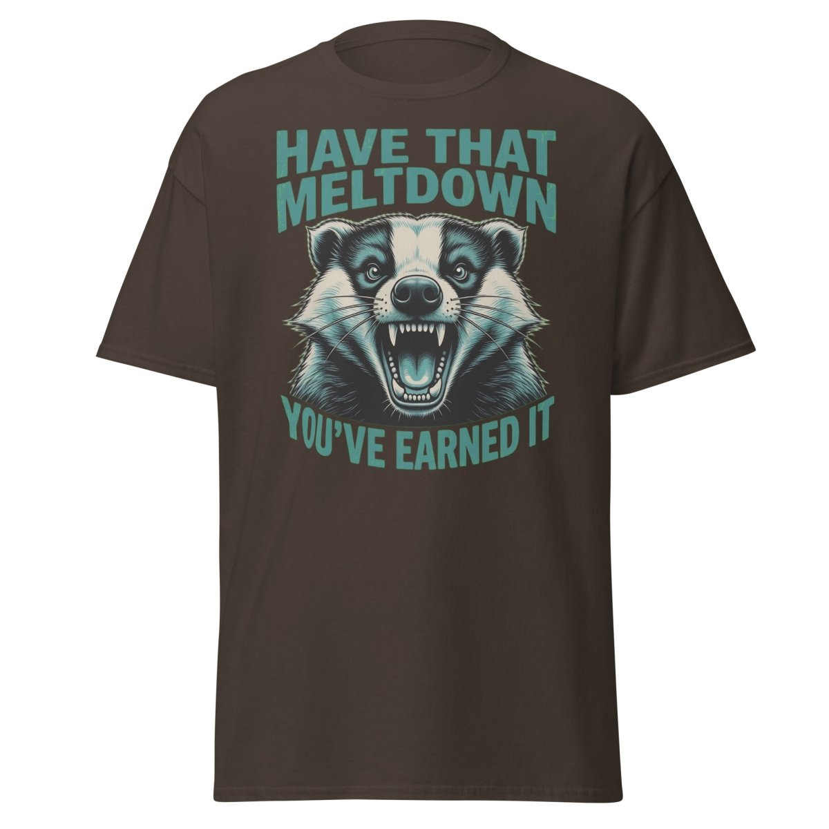 Have That Meltdown Badger T-Shirt - Funny Rage Tee - Dark Chocolate - TeeRipple