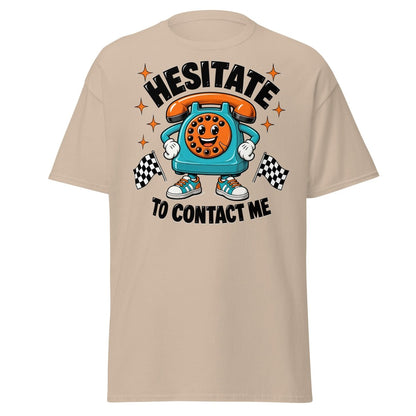 Hesitate To Contact Me Funny Retro Phone T-Shirt - Sand - TeeRipple
