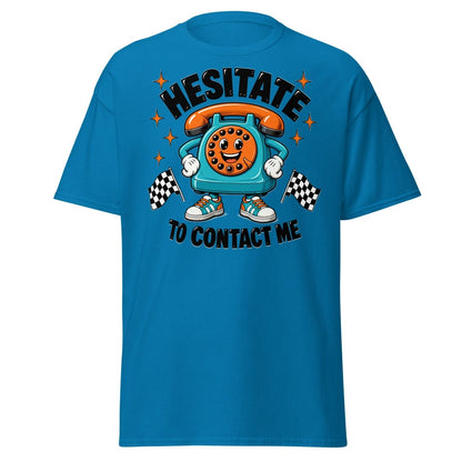 Hesitate To Contact Me Funny Retro Phone T-Shirt - Sapphire - TeeRipple