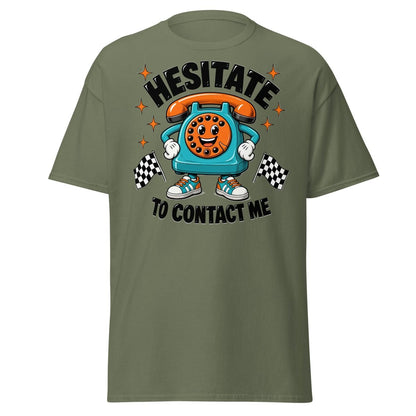Hesitate To Contact Me Funny Retro Phone T-Shirt - Military Green - TeeRipple