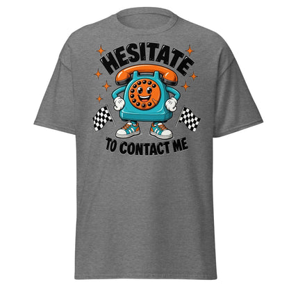 Hesitate To Contact Me Funny Retro Phone T-Shirt - Graphite Heather - TeeRipple