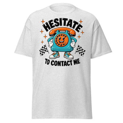 Hesitate To Contact Me Funny Retro Phone T-Shirt - Ash - TeeRipple