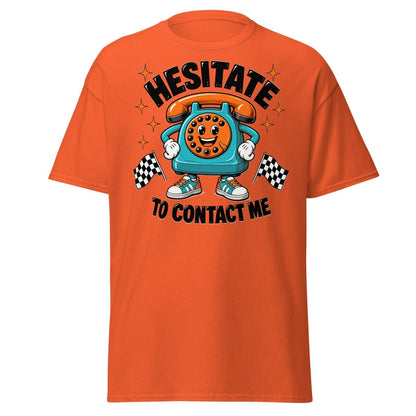 Hesitate To Contact Me Funny Retro Phone T-Shirt - Orange - TeeRipple