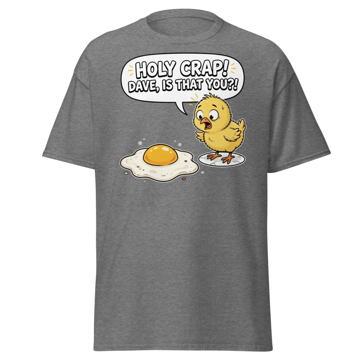 Holy Crap Dave Is That You? Funny Chick Egg T-Shirt - Graphite Heather - TeeRipple
