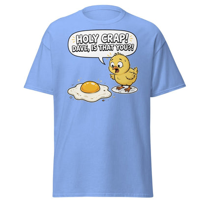 Holy Crap Dave Is That You? Funny Chick Egg T-Shirt - Carolina Blue - TeeRipple